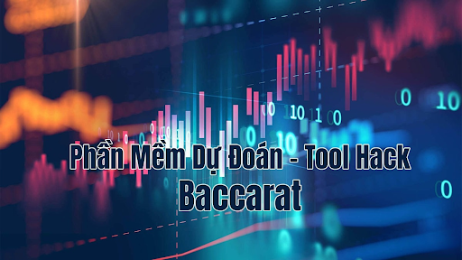 Những đặc điểm về phần mềm dự đoán baccarat